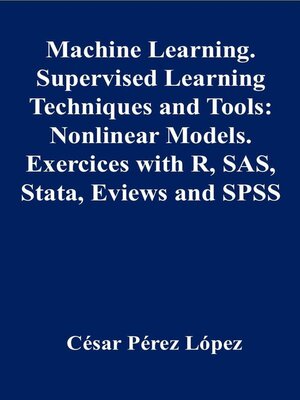 cover image of Machine Learning. Supervised Learning Techniques and Tools